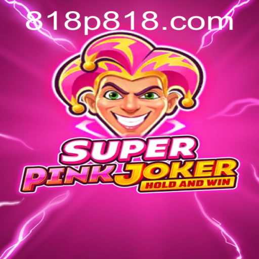 Exploring the Vibrant World of SuperPinkJoker and the Exciting 818P Experience